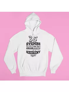   35 évembe telt, hogy ilyen okos, szép és szerény legyek pulóver