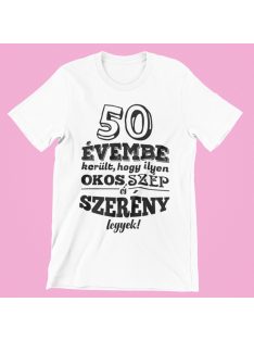   50 évembe került, hogy ilyen okos, szép és szerény legyek női póló