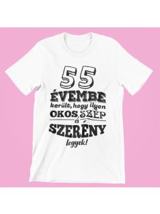  55 évembe telt, hogy ilyen okos, szép és szerény legyek férfi póló