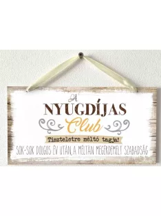 Kicsi Dekor Tábla - Nyugdíjas club tiszteletre