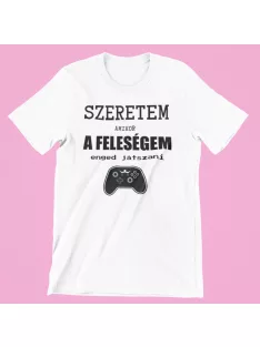 Szeretem amikor a feleségem enged játszani férfi póló