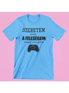 Szeretem amikor a feleségem enged játszani férfi póló