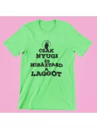 Csak nyugi és hibáztasd a laggot férfi póló