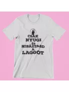 Csak nyugi és hibáztasd a laggot férfi póló