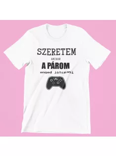 Szeretem amikor a párom enged játszani női póló