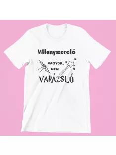 Villanyszerelő vagyok, nem varázsló férfi póló