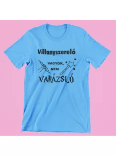 Villanyszerelő vagyok, nem varázsló férfi póló