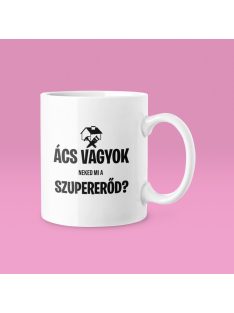 Ács vagyok neked mi a szupererőd? bögre 