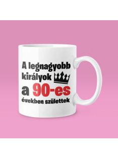 A legnagyobb királyok a 90-es években születtek bögre