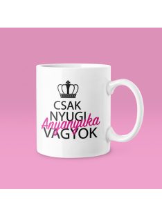 Csak nyugi, anyuka vagyok bögre