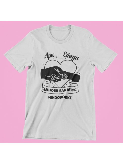 Apa & lánya legjobb barátok mindörökké férfi póló