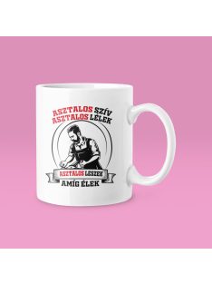   Asztalos szív asztalos lélek asztalos leszek amíg élek bögre