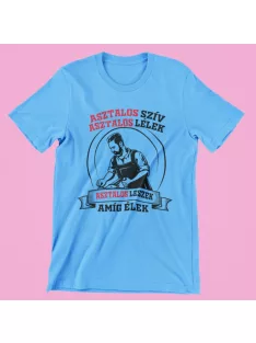   Asztalos szív asztalos lélek asztalos leszek amíg élek férfi póló