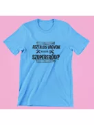 Asztalos vagyok, neked mi a szupererőd? férfi póló