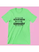 Asztalos vagyok, neked mi a szupererőd? férfi póló