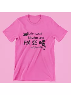 Az első kávé előtt női póló