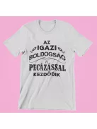 Az igazi boldogság a pecázással kezdődik férfi póló