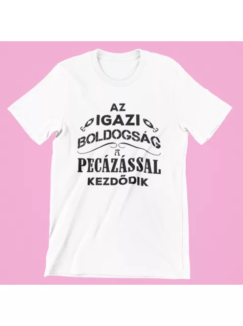 Az igazi boldogság a pecázással kezdődik női póló