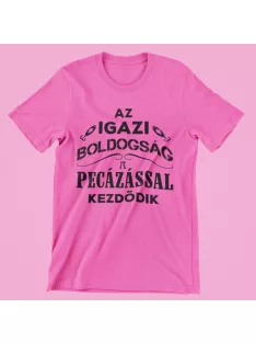 Az igazi boldogság a pecázással kezdődik női póló