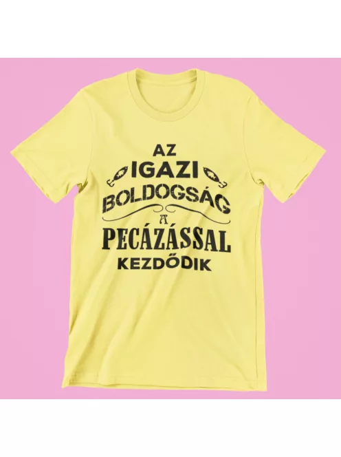 Az igazi boldogság a pecázással kezdődik női póló