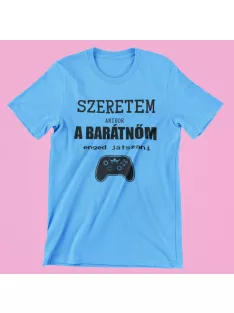 Szeretem amikor a barátnőm enged játszani férfi póló