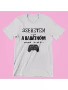 Szeretem amikor a barátnőm enged játszani férfi póló