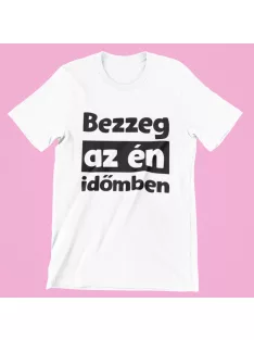 Bezzeg az én időmben férfi póló