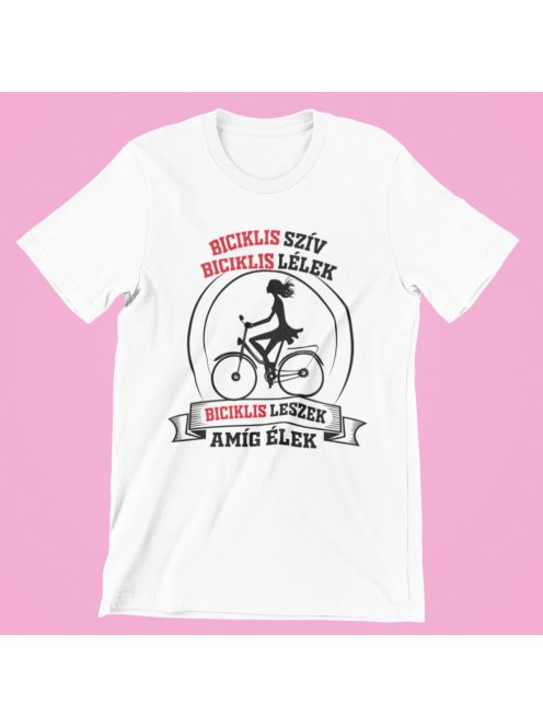 Biciklis szív biciklis lélek biciklis leszek amíg élek női póló