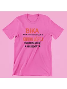   Bika, de csak azért, mert a kurva jófej hivatalosan nem horoszkóp női póló