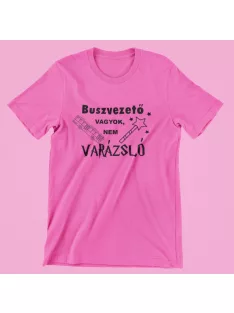 Buszvezető vagyok, nem varázsló női póló