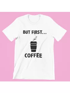 But first coffee férfi póló