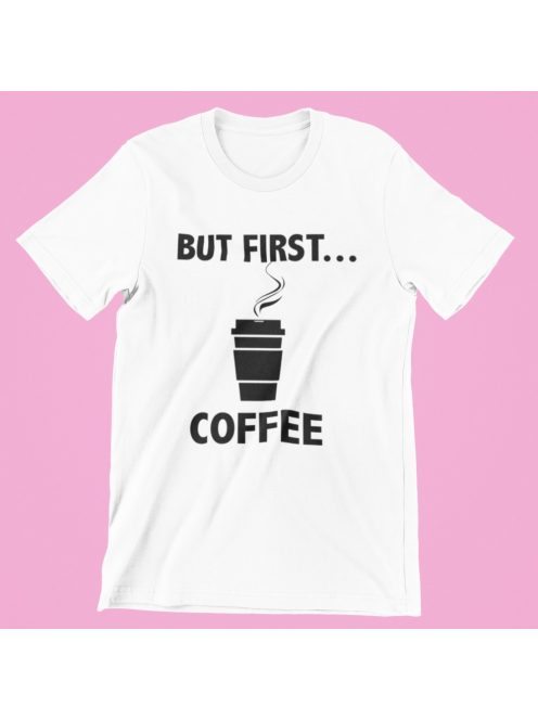 But first coffee férfi póló