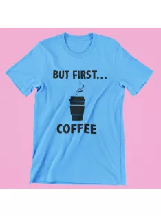 But first coffee férfi póló