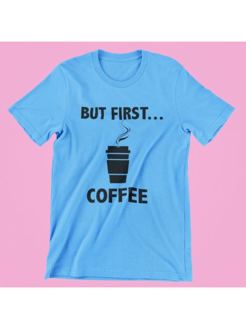 But first coffee férfi póló
