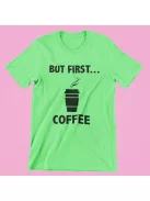 But first coffee férfi póló
