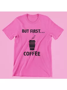 But first coffee női póló
