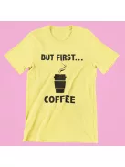 But first coffee női póló