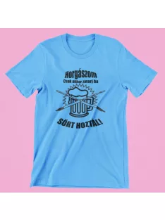 Horgászom csak akkor zavarj ha sört hoztál! férfi póló