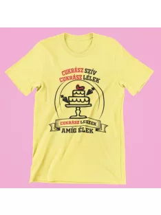   Cukrász szív cukrász lélek cukrász leszek amíg élek női póló