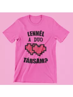 Lennél a duo társam? női póló