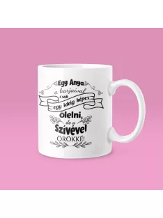 Egy anya a karjaival ölel... szívével örökké bögre