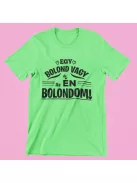 Egy bolond vagy, az én bolondom férfi póló