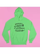 Mindenkit egyenlőnek teremtettek de csak a legjobbak lehetnek tanárok pulóver