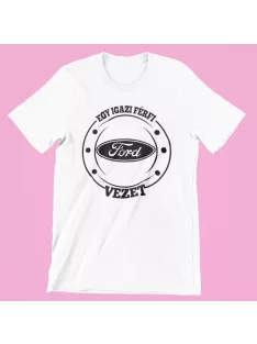 Egy igazi férfi Fordot vezet férfi póló