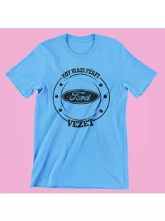 Egy igazi férfi Fordot vezet férfi póló