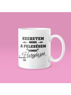 Szeretem amikor a feleségem elenged horgászni bögre