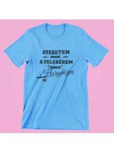   Szeretem amikor a feleségem elenged horgászni férfi póló