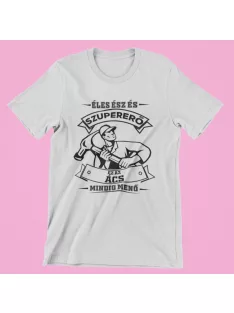   Éles ész és szupererő, ez az Ács mindig menő férfi póló