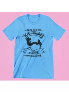   Éles ész és szupererő, ez a Főnök mindig menő férfi póló