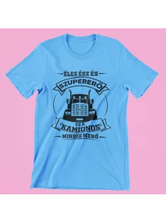   Éles ész és szupererő, ez a Kamionos mindig menő férfi póló